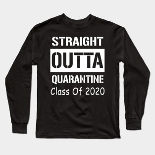 Straight Outta Quarantine Class Of 2020 Long Sleeve T-Shirt